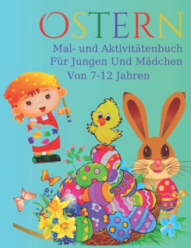 Ostern Mal- Und Aktivitaetenbuch Fuer Jungen Und Maedchen Von 7-12 Jahren: Oster-Aktivitaetsbuch Mit Lustigen Ausmal-Seiten Und Einfachen Puzzles Fuer Jungen Und Maedchen Im Alter Von 7-12 Jahren