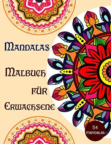 Mandalas Malbuch Fuer Erwachsene: Malbuch Fuer Erwachsene Mit 54 Einzigartigen Mustern (Mandalas Und Mehr) | Faerbung Mandala Album Fuer Erwachsene | Entspannendes Malbuch Fuer Erwachsene