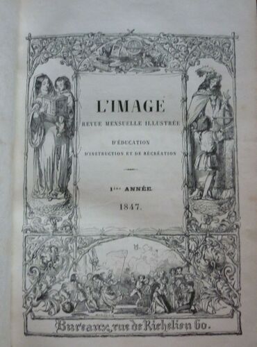 L'image : Revue Mensuelle Illustrée D'éducation D'instruction Et De Récréation - 1re Année (1847)
