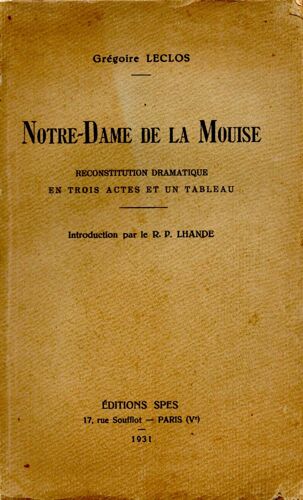 Notre-Dame De La Mouise- Reconstitution Dramatique En Trois Actes Et Un Tableau