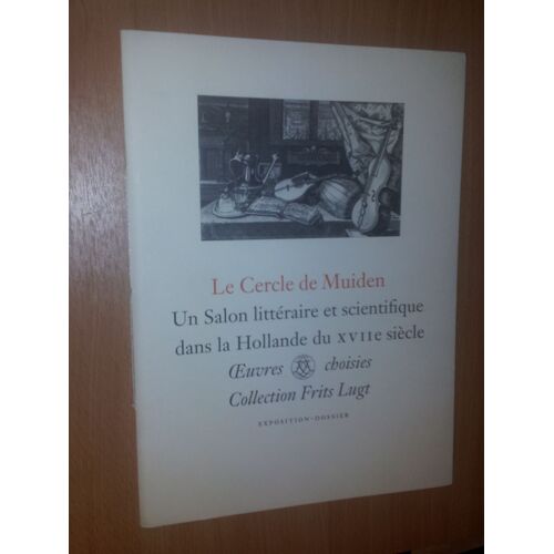 Le Cercle De Muiden. Un Salon Littéraire Et Scientifique Dans La Hollande Du Xviie Siècle. Oeuvres Choisies Collection Frits Lugt.