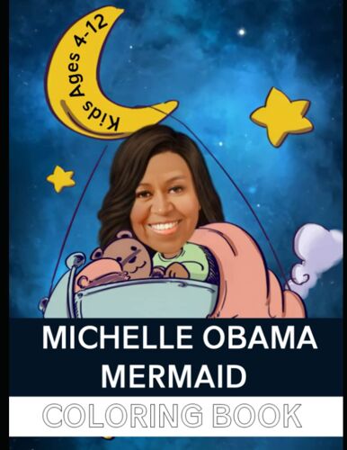 Michelle Obama Mermaid Coloring Book: Kids Ages 4 -12