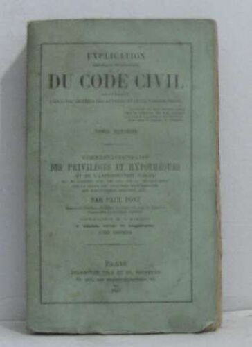 Explication Du Code Civil Contenant L'analyse Critique Des Auteurs Et De La Jurisprudence Tome Dixième