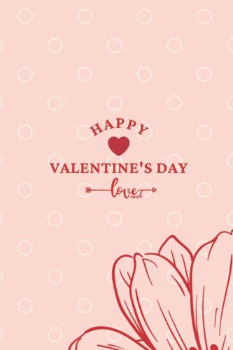 I Love You So Much Valentine Day: Happy Valentine's Day 6 X 9 Inches Pages : 120 Color