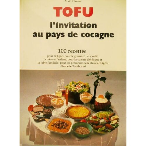 Tofu L'invitation Au Pays De Cocagne - 100 Recettes