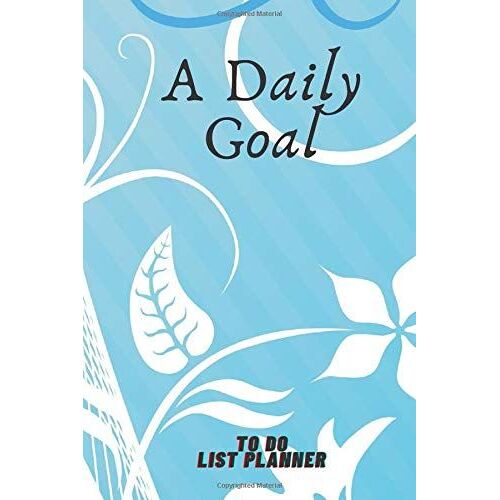 A Daily Goal: Simple Weekly Planners And Monthly Planner Calendar Schedule,Daily Planner, Action Plan, Future Goals, 6x9, 120 Pages