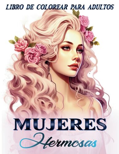 Mujeres Hermosas Libro De Colorear Para Adultos: Explora Un Mundo De Belleza Atemporal Con 35 Retratos Realistas De Mujeres Y Peinados Deslumbrantes