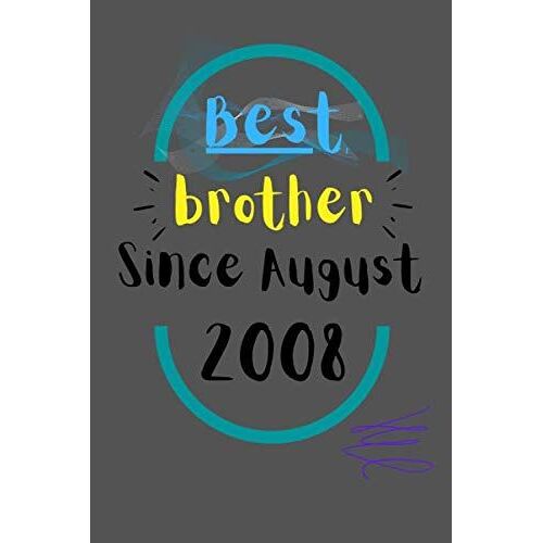 Best Brother Since August 2008: Awesome Birthday Gift For Writing Diaries And Journals