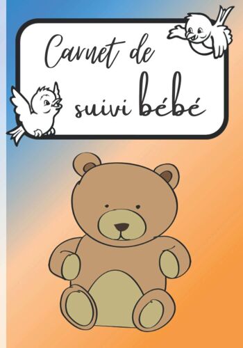 Carnet De Suivi Bebe: Mon Carnet Suivi Bébé | Cahier De Suivi Bébé | Journal De Suivi Pour Bébé, Maternel, Nouveau Né, Nourrisson, Suivi De La Santé,De L'alimentation, Du Sommeil Et De L'humeur Du Béb