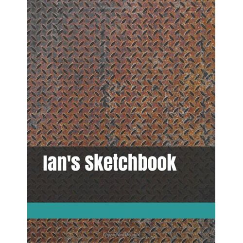 Ian's Sketchbook: Size 8.5" X 11", 109 Pages, Personalized Sketchbook, Personalized Artist And Drawing Sketchbook, Blank White Pages, Notebook And Sketchbook For Creator And Writing According To Your