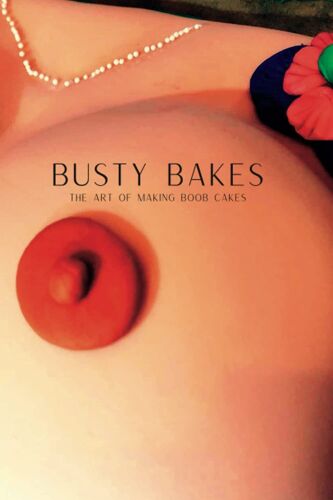 Busty Bakes: The Art Of Making Boob Cakes