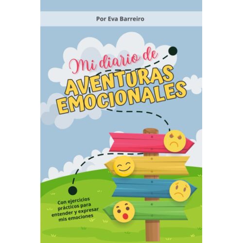 Mi Diario De Aventuras Emocionales: Ejercicios Prácticos Para Entender Y Expresar Mis Emociones (Spanish Edition)