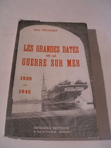 Les Grandes Dates De La Guerre Sur Mer 1939-1945
