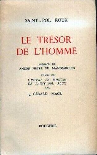 Le Trésor De L'homme. Préface De André Pieyre De Mandiargues Suivie De L'oeuvre En Miette De Saint-Pol-Roux Par Gérard Macé