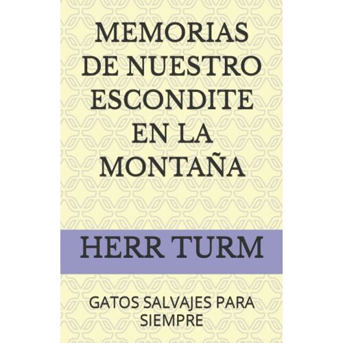 Memorias De Nuestro Escondite En La Montaña: Gatos Salvajes Para Siempre (Spanish Edition)