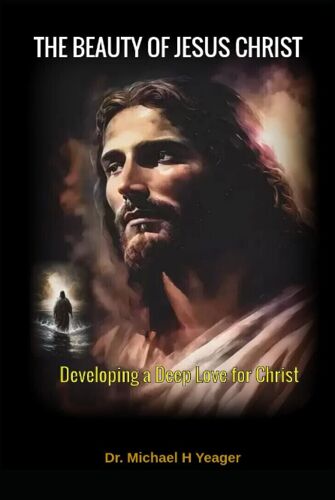 The Beauty Of Jesus Christ: Developing A Deep Love For Christ
