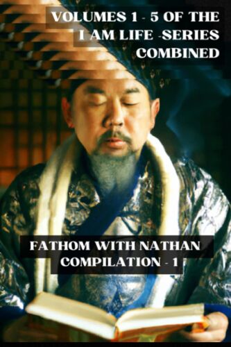Fathom With Nathan - Compilation 1: I Am Life - Series - Volumes 1-5
