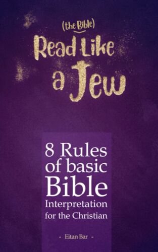 Read Like A Jew: 8 Rules Of Basic Bible Interpretation For The Christian