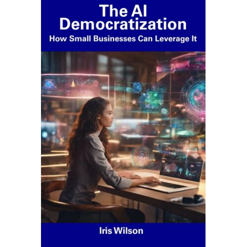 The Ai Democratization: How Small Businesses Can Leverage It