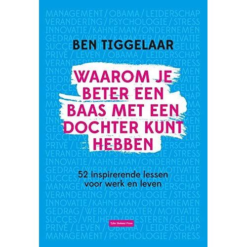 Waarom Je Beter Een Baas Met Een Dochter Kunt Hebben: 52 Inspirerende Lessen Voor Werk En Leven