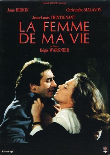 La Femme De Ma Vie, Synopsis Dép., Wargnier, Christophe Malavoy, Jane Birkin, Jean-Louis Trintignant