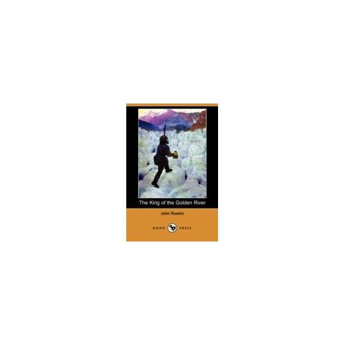 The King Of The Golden River (Dodo Press)