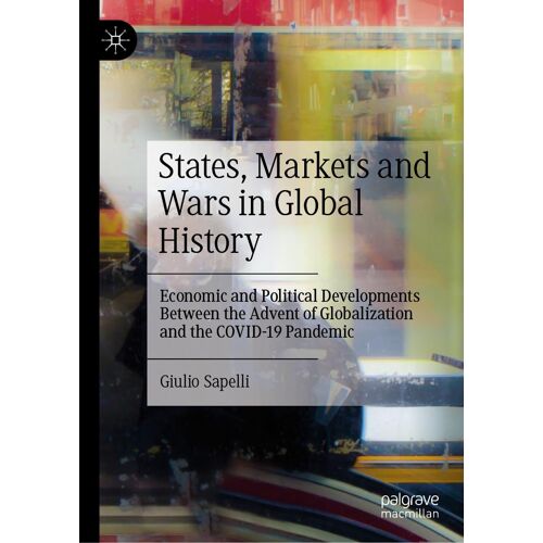 States, Markets And Wars In Global History