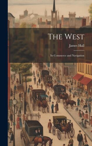 The West; Its Commerce And Navigation