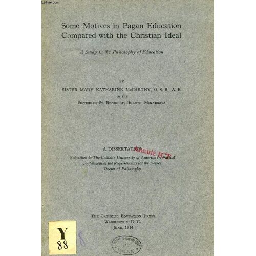 Some Motives In Pagan Education Compared With The Christian Ideal, A Study In The Philosophy Of Education (Dissertation)
