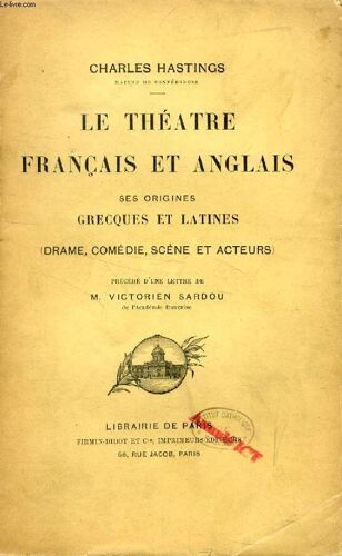 Le Theatre Francais Et Anglais, Ses Origines Grecques Et Latines (Drame, Comedie, Scene Et Acteurs)