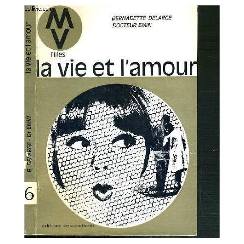 La Vie Et L'amour - Filles / Collection Pour Mieux Vivre N°6