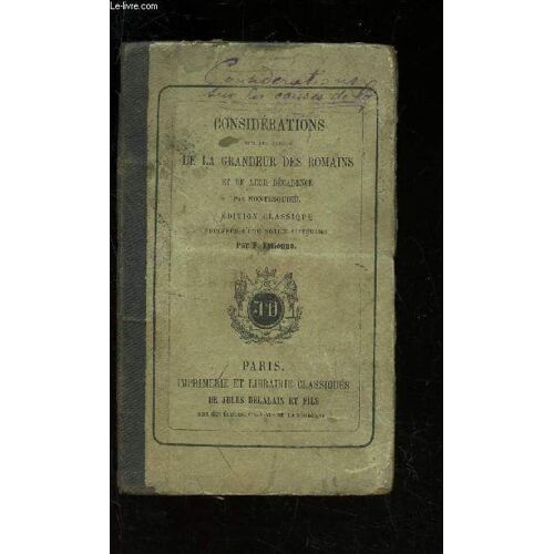 Considerations Sur Les Causes De La Grandeur Des Romains Et De Leur Cadence Par Montesquieu /