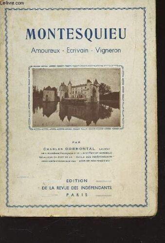 Montesquieu - Amoureux, Ecrivain, Vigneron