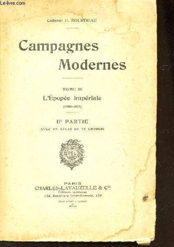 Campagnes Modernes - Tome Iii : L'epopee Imperiale - Iie Partie Avec Un Atlas De 75 Croquis