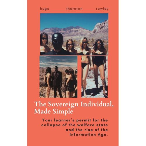The Sovereign Individual, Made Simple