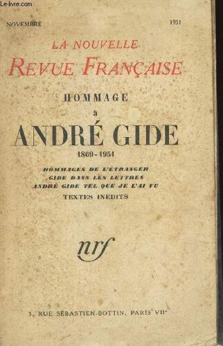 Hommage A Andre Gide - Hommages De L'etranger -  Gide Dans Les Lettres - André Gide Tel Que De Je L'ai Vu - Textes Inedits / Colelction La Nouvelle Revue Francaise - Novembre 1951.