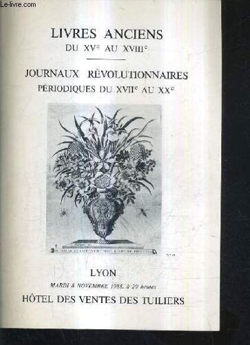 Catalogue De Ventes Aux Encheres - Journaux Revolutionnaires Periodiques Du Xvii Au Xxe Livres Anciens Du Xv Au Xviiie - 8 Novembre 1988 - Hotel Des Ventes Des Tuiliers Lyon.