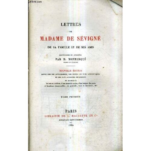 Lettres De Madame De Sevigne De Sa Famille Et De Ses Amis Recueillies Et Annotees Par M.Monmerque - Nouvelle Edition - Tome 1.