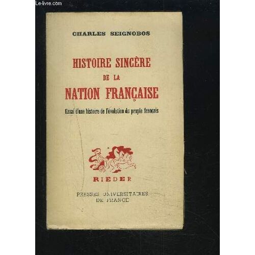 Histoire Sincere De La Nation Francaise - Essai D'une Histoire De L'evolution Du Peuple Francais.
