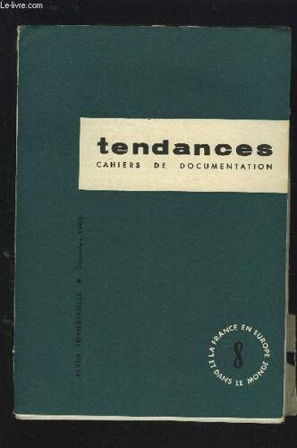 Tendances - Cahiers De Documentation - N°8 : L'edition Francaise Formules Nouvelles : La Critique Litteraire En France + L'armee Francaise Et Ses Missions + Hommes Au Travail - Revue Des ...
