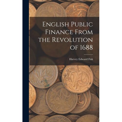 English Public Finance From The Revolution Of 1688