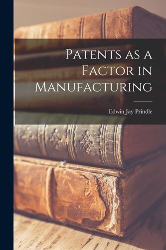 Patents As A Factor In Manufacturing