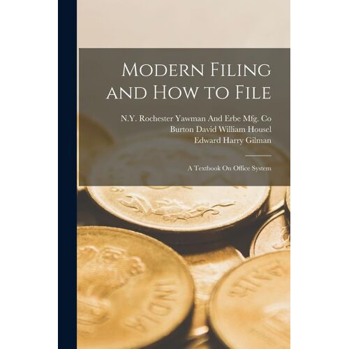 Modern Filing And How To File: A Textbook On Office System