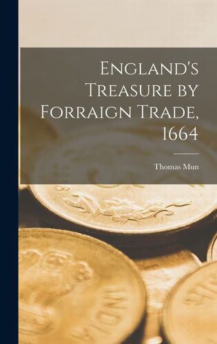 England's Treasure By Forraign Trade, 1664