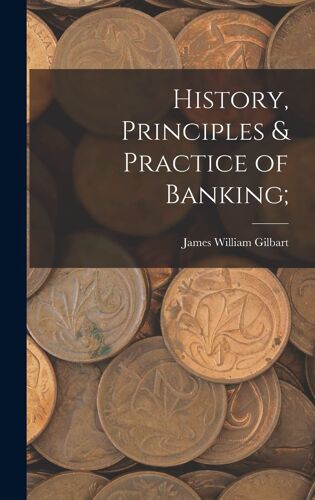 History, Principles & Practice Of Banking;