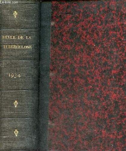 Revue De La Tuberculose - Quatrième Série Tome 2 1934 - Quelques Indications Du Gluconate De Calcium En Phtisiologie - Pleurésies Provoquées Et Injections Massives En Plèvre Sainte D Huile Goménolée -(...)