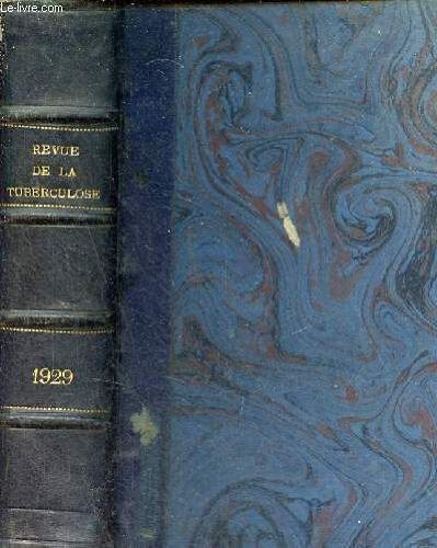 Revue De La Tuberculose - Troisième Série Tome 10 1929 - La Vaccination Antituberculeuse Du Nourrisson Par Bcg - Mortalité Infantile Dans Les Milieux Familiaux Bacillaires - Le Pus Des Abcès(...)