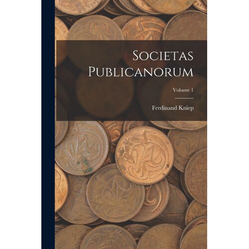 Societas Publicanorum; Volume 1