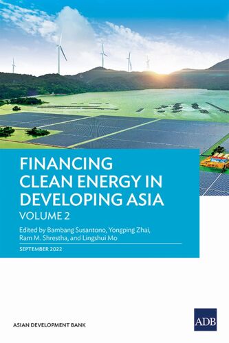Financing Clean Energy In Developing Asia-Volume 2