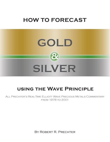 How To Forecast Gold And Silver Using The Wave Principle